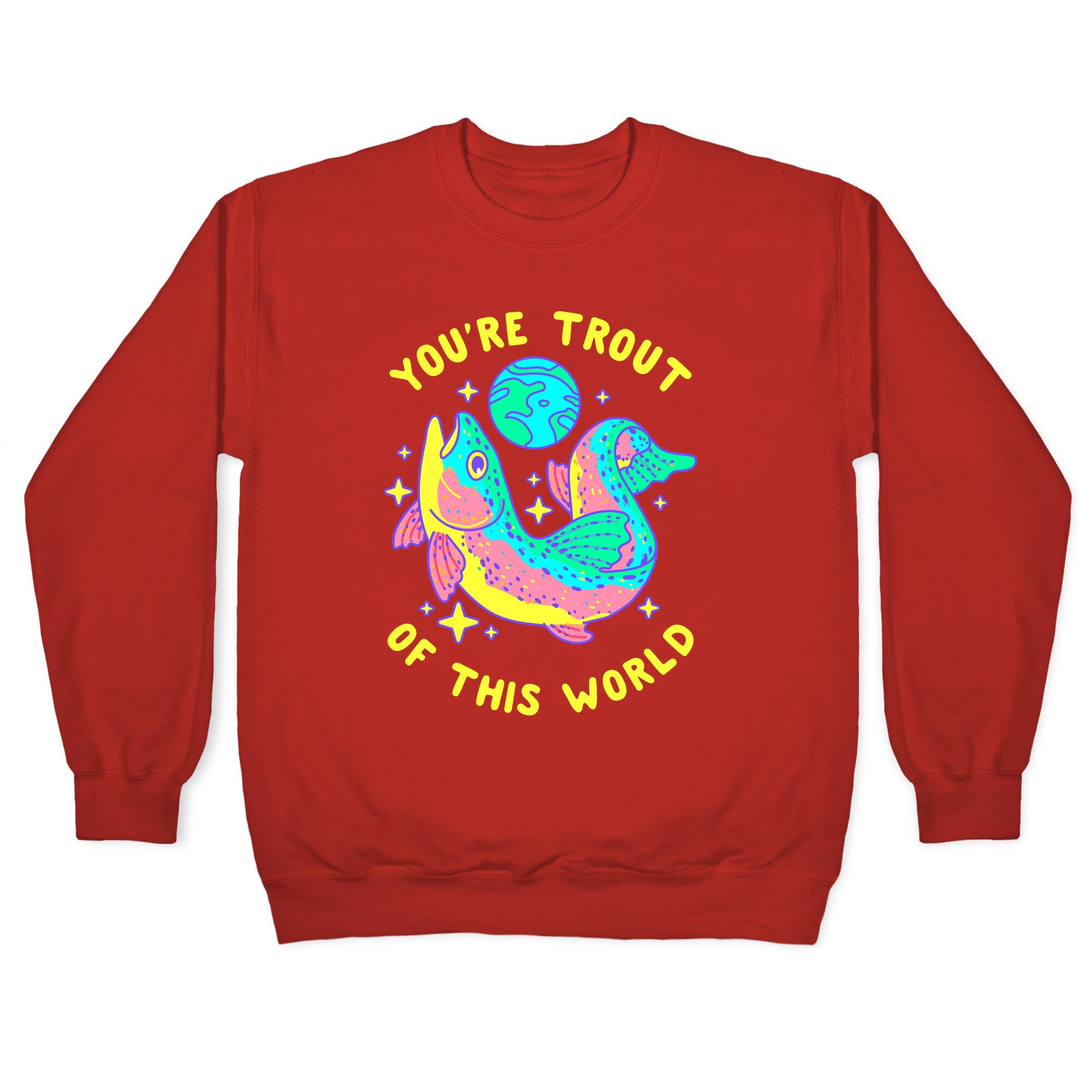 You're Trout Of This World Crewneck Sweatshirt
