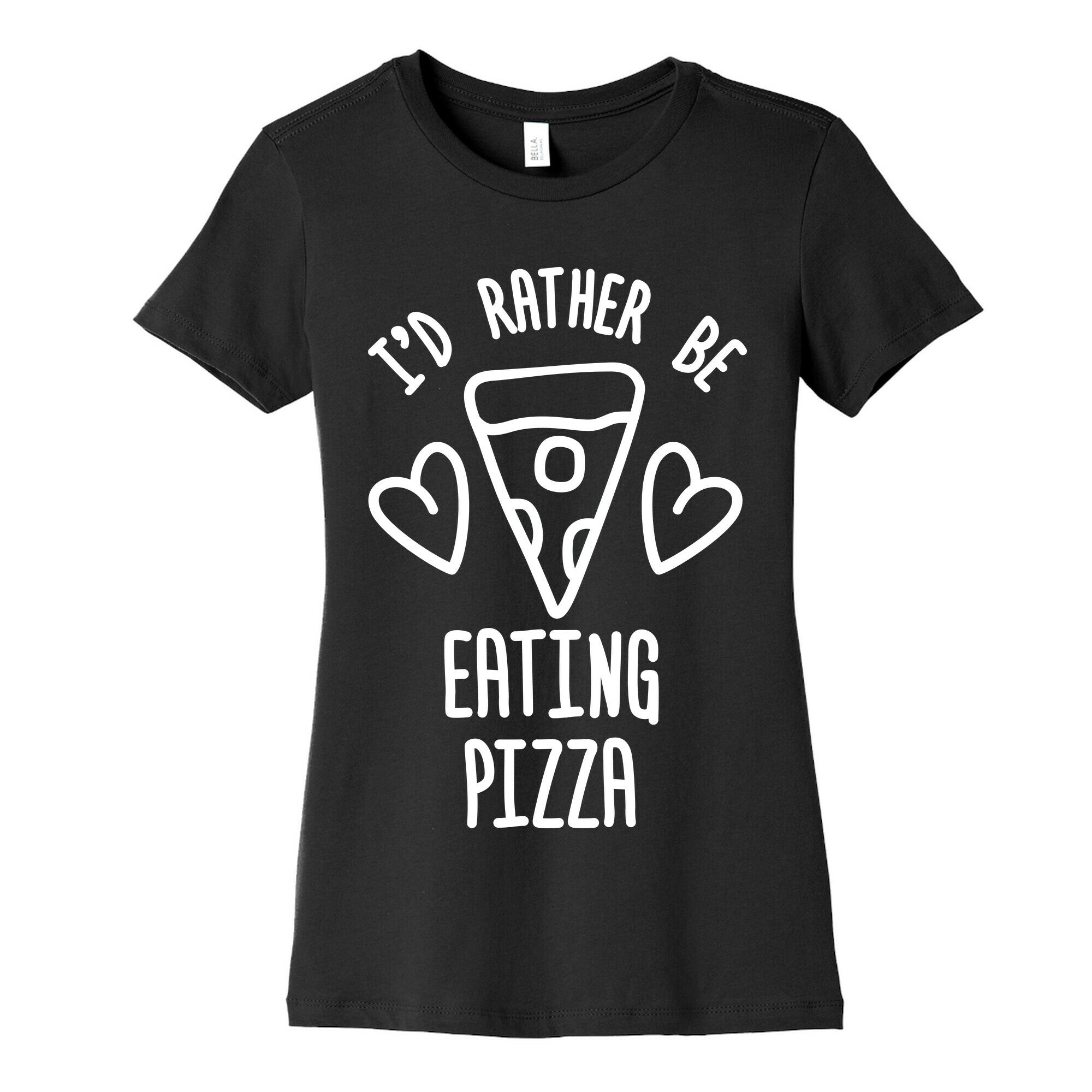 I'd Rather Be Eating Pizza Women's Cotton Tee