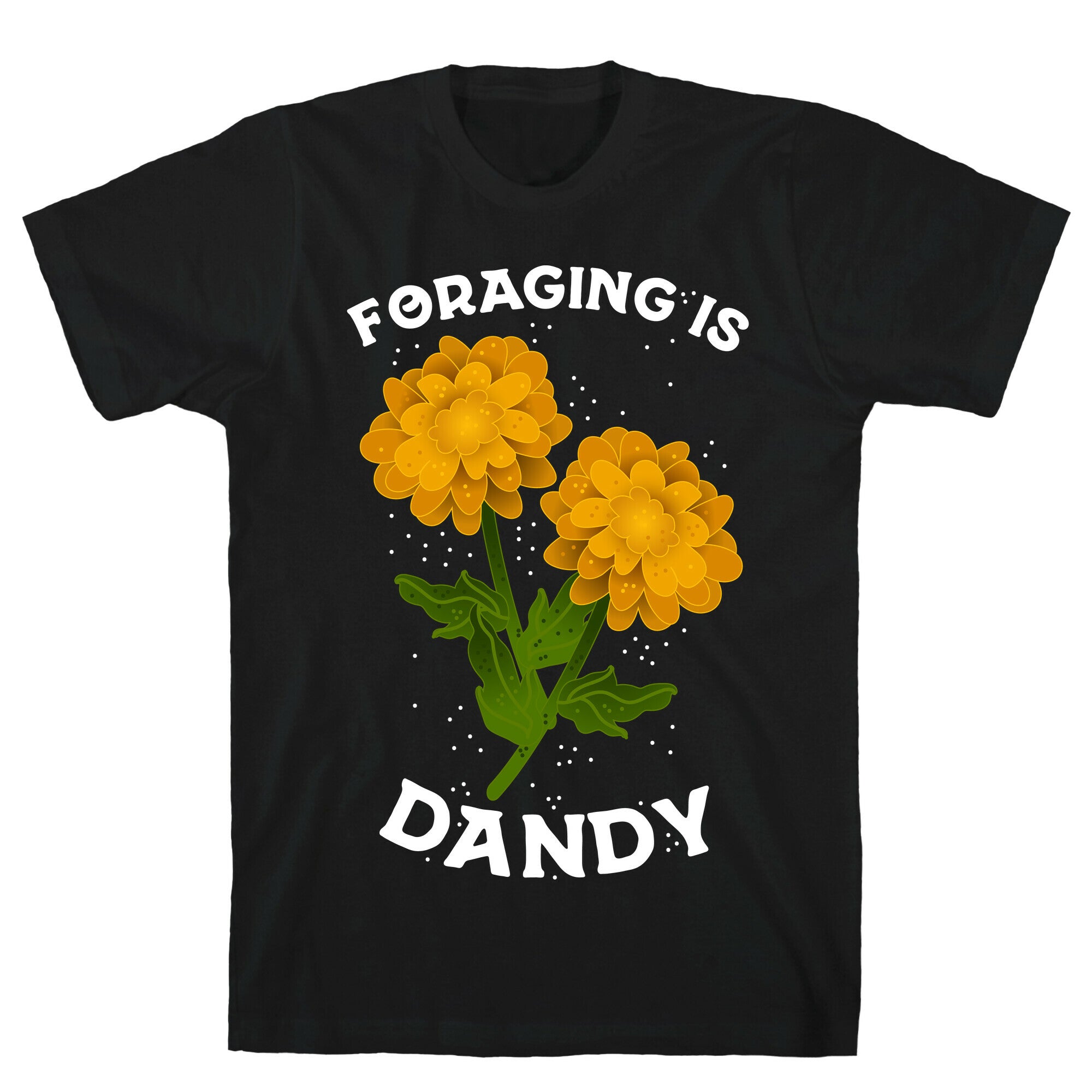 Foraging is Dandy T-Shirt