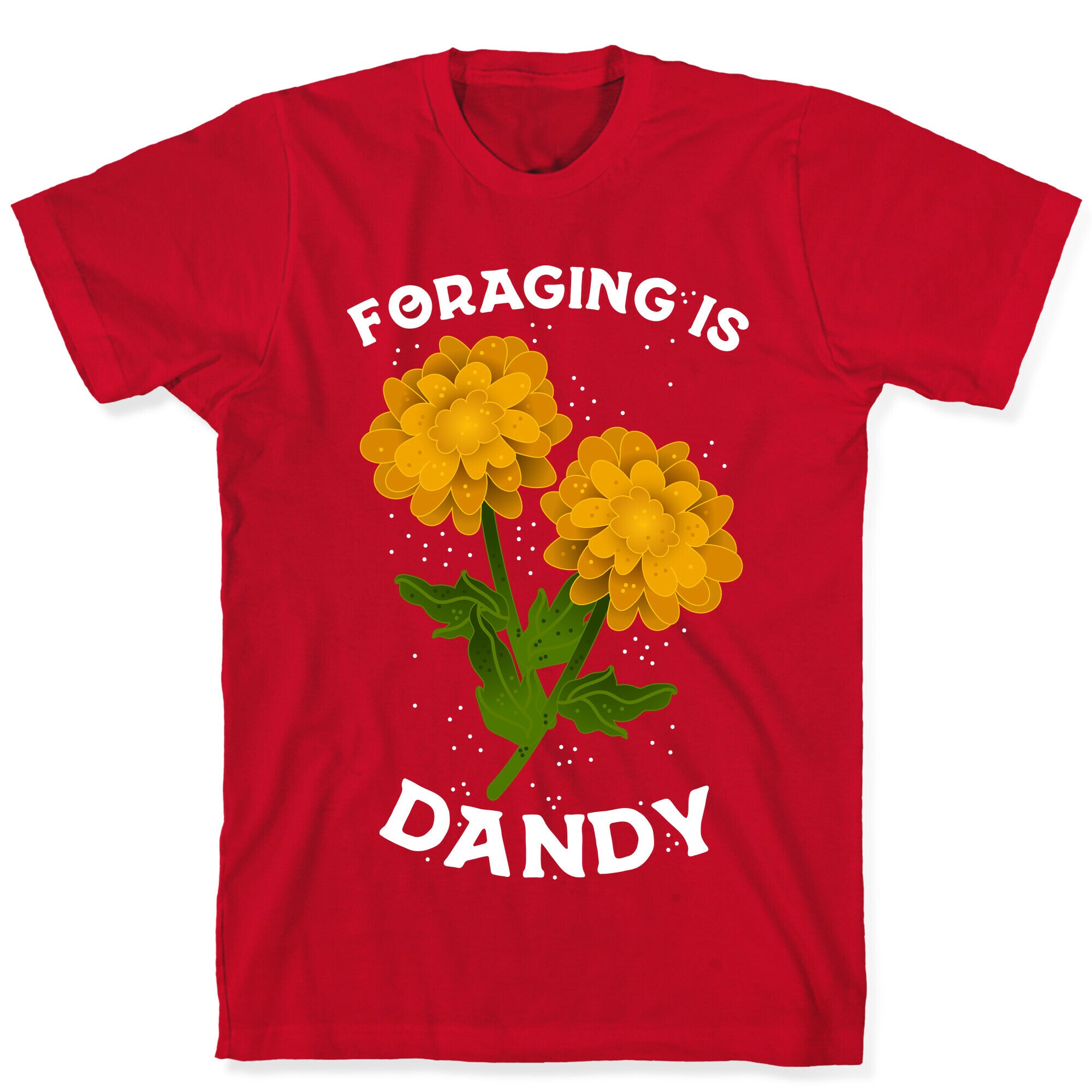 Foraging is Dandy T-Shirt