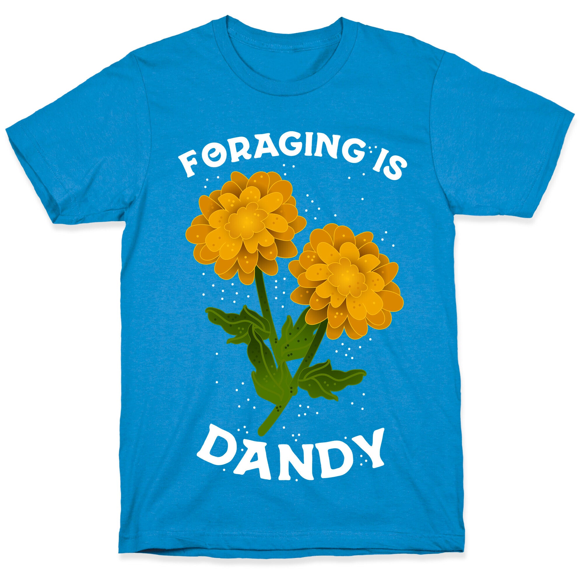 Foraging is Dandy T-Shirt