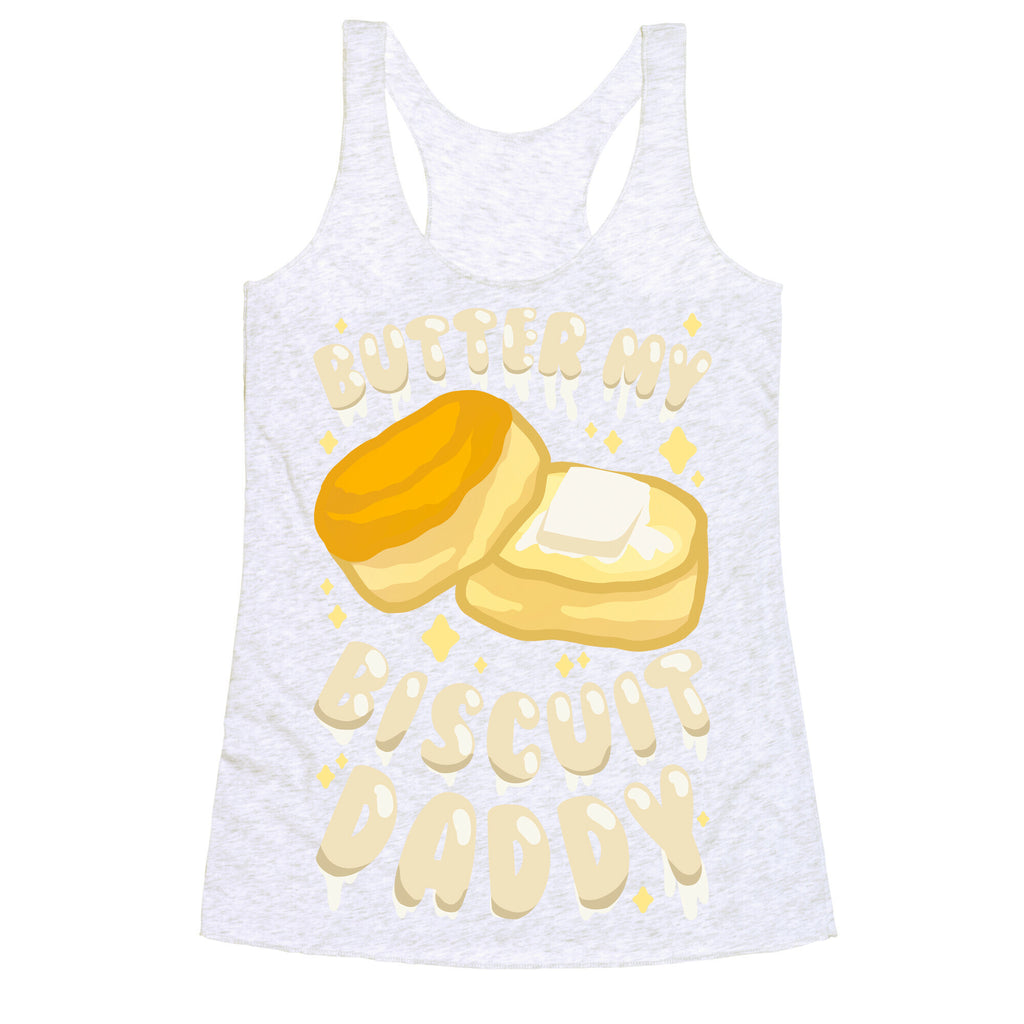 Butter My Biscuit Daddy Racerback Tank