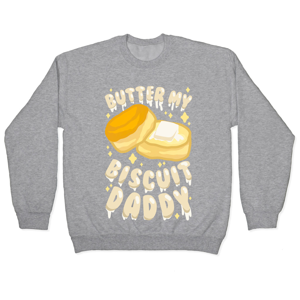 Butter My Biscuit Daddy Crewneck Sweatshirt