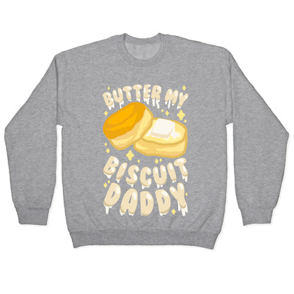 Butter My Biscuit Daddy Crewneck Sweatshirt