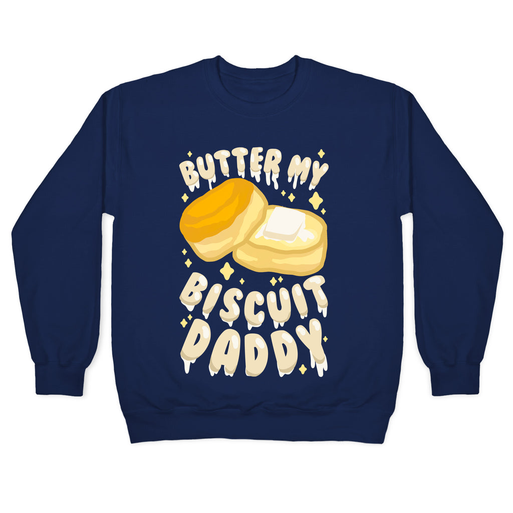 Butter My Biscuit Daddy Crewneck Sweatshirt