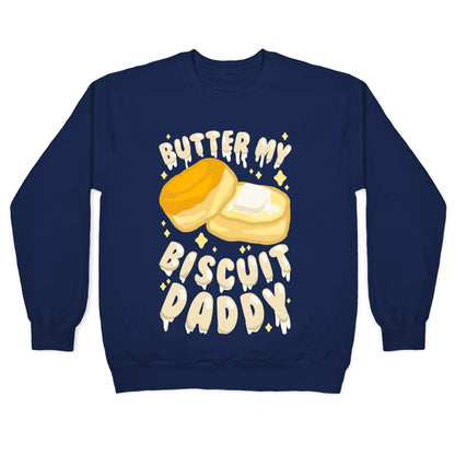 Butter My Biscuit Daddy Crewneck Sweatshirt