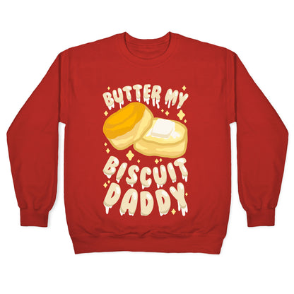Butter My Biscuit Daddy Crewneck Sweatshirt