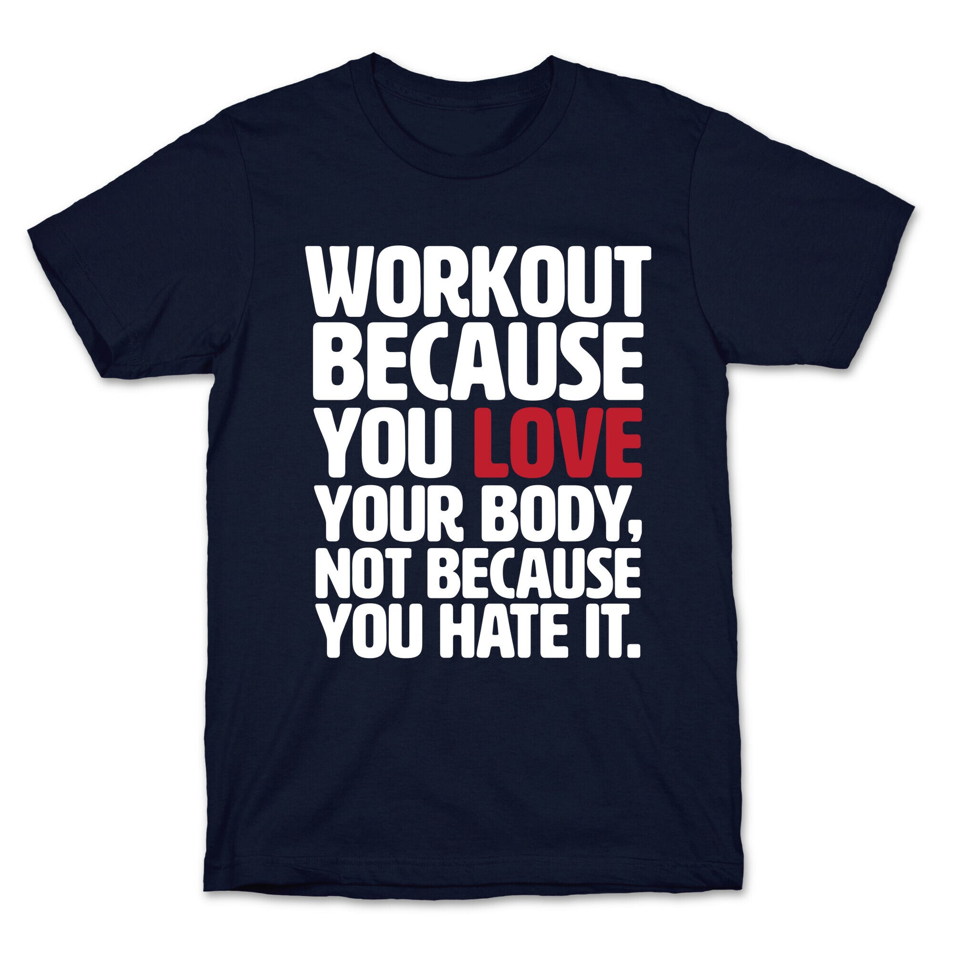 Workout Because You Love Your Body T-Shirt