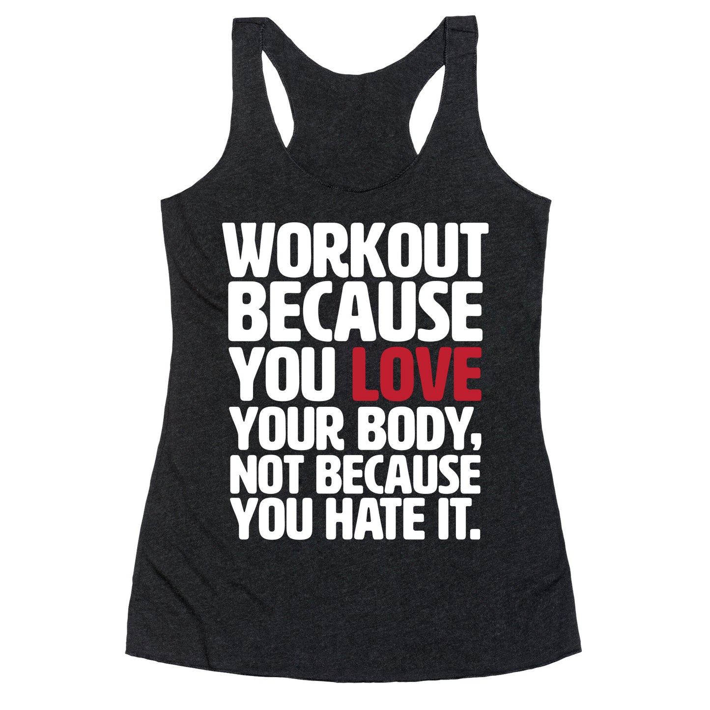 Workout Because You Love Your Body Racerback Tank