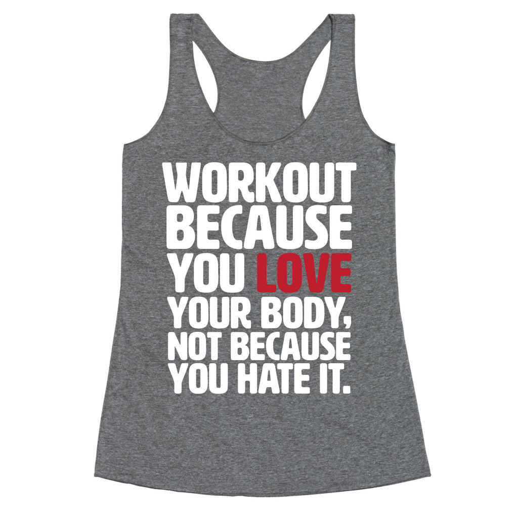 Workout Because You Love Your Body Racerback Tank