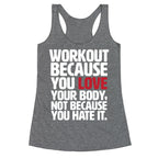 Workout Because You Love Your Body Racerback Tank
