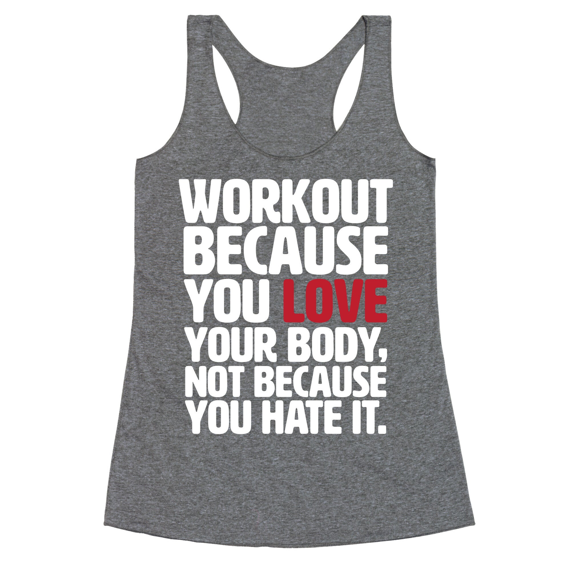 Workout Because You Love Your Body Racerback Tank