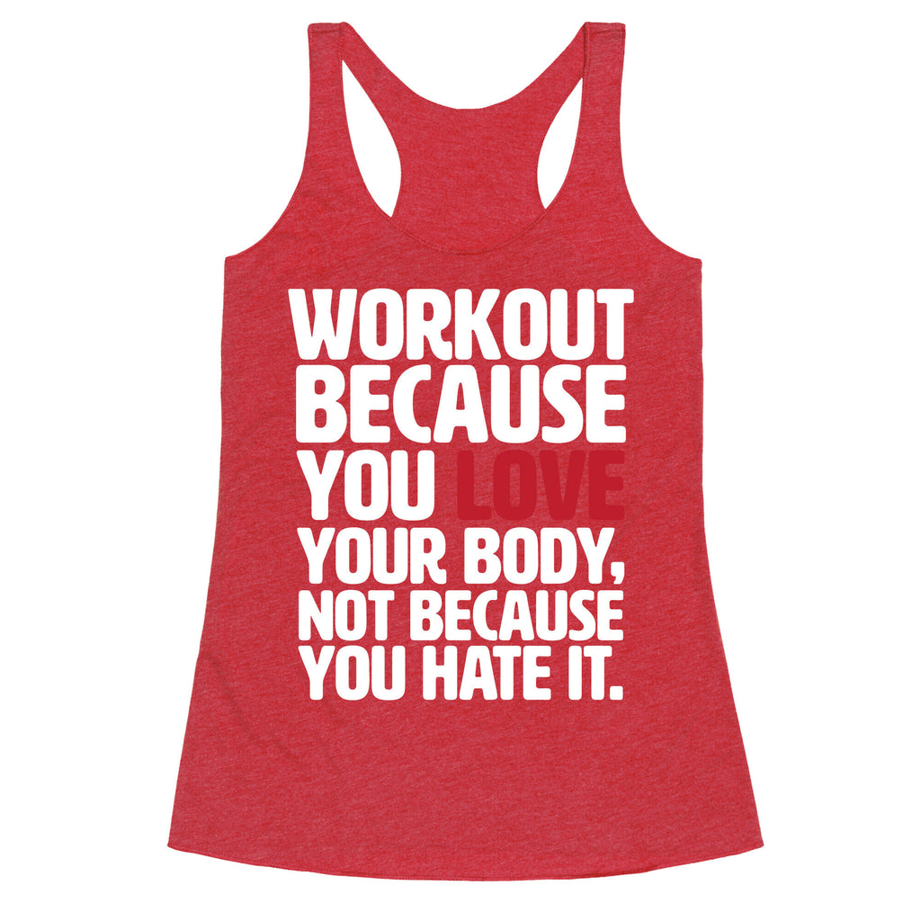 Workout Because You Love Your Body Racerback Tank