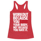 Workout Because You Love Your Body Racerback Tank