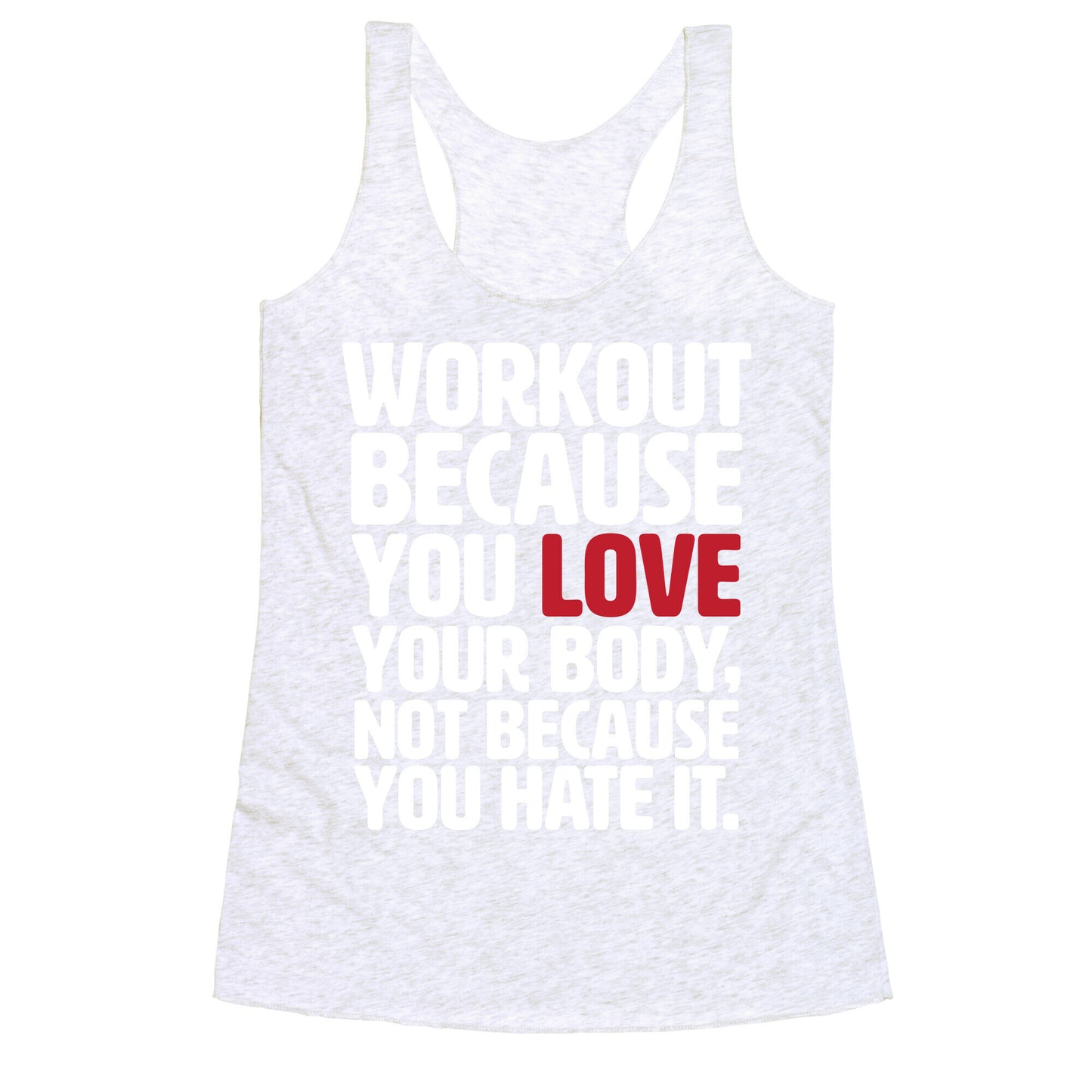 Workout Because You Love Your Body Racerback Tank