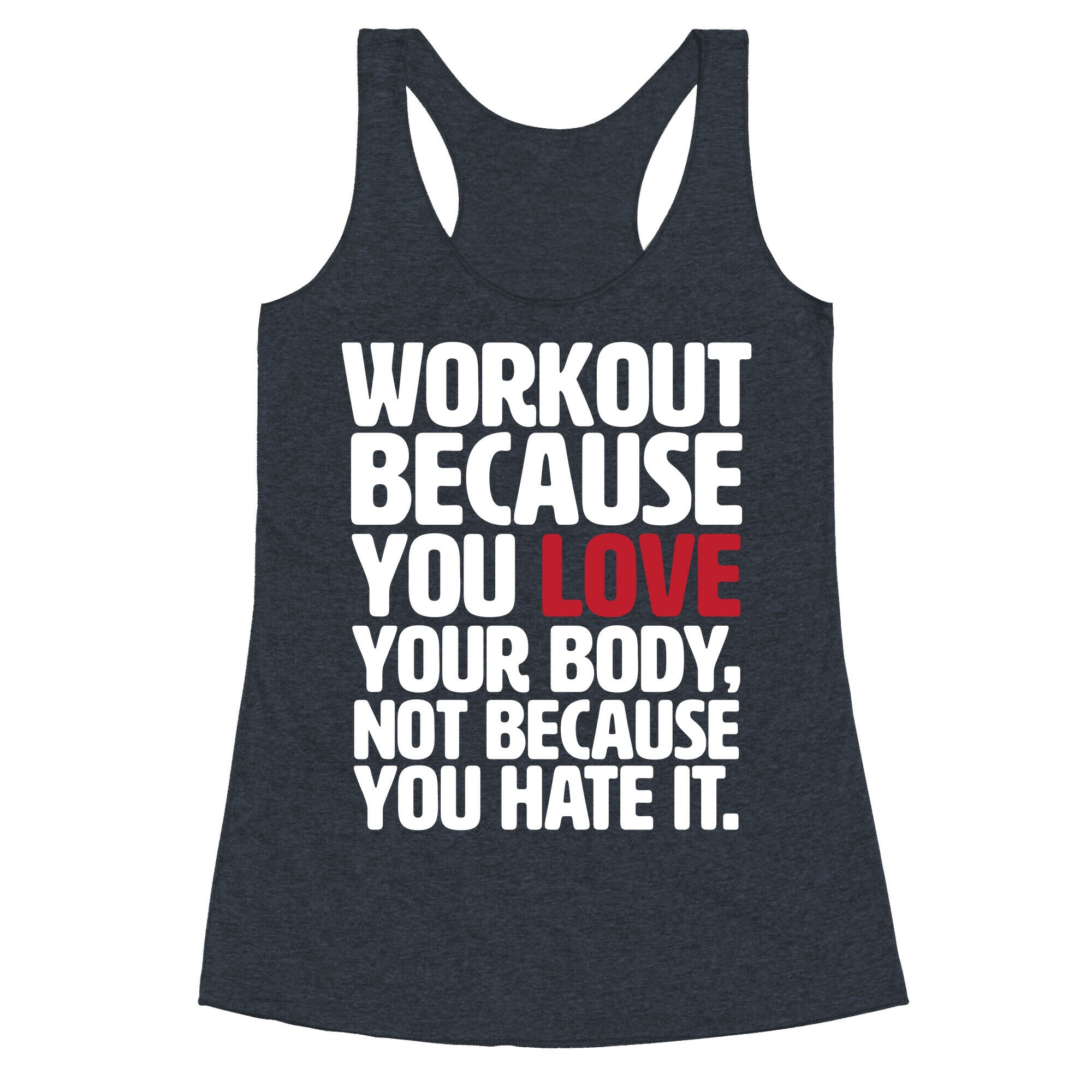Workout Because You Love Your Body Racerback Tank