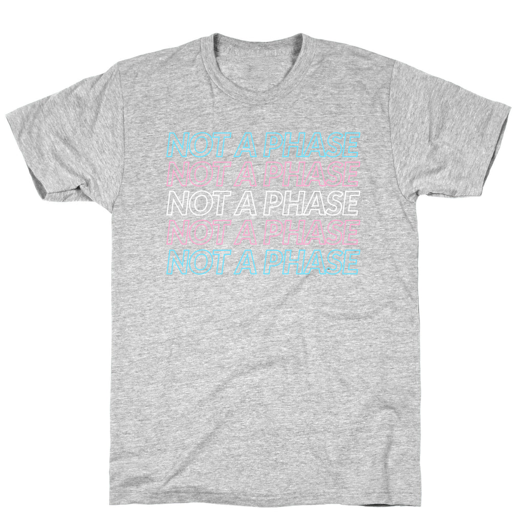 Not A Phase - Trans Pride T-Shirt