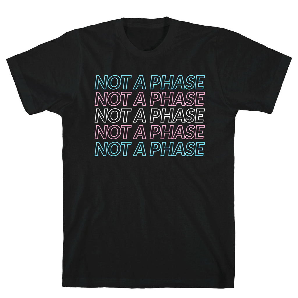 Not A Phase - Trans Pride T-Shirt