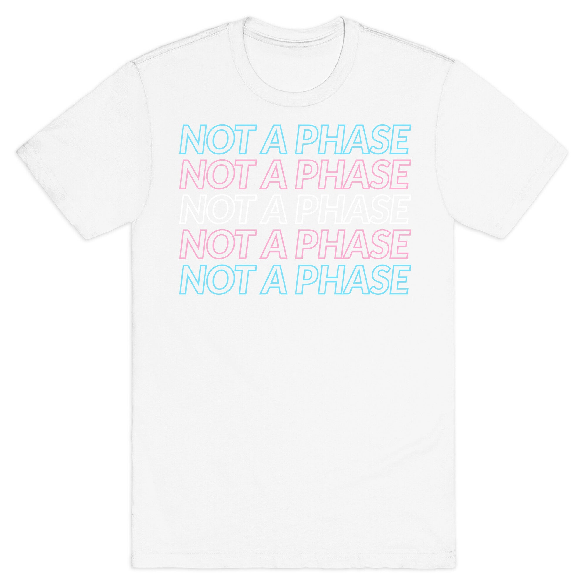 Not A Phase - Trans Pride T-Shirt