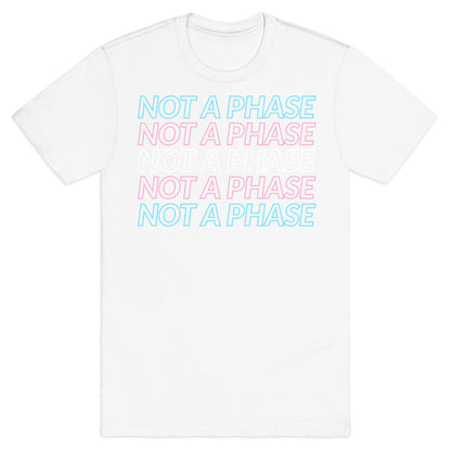 Not A Phase - Trans Pride T-Shirt