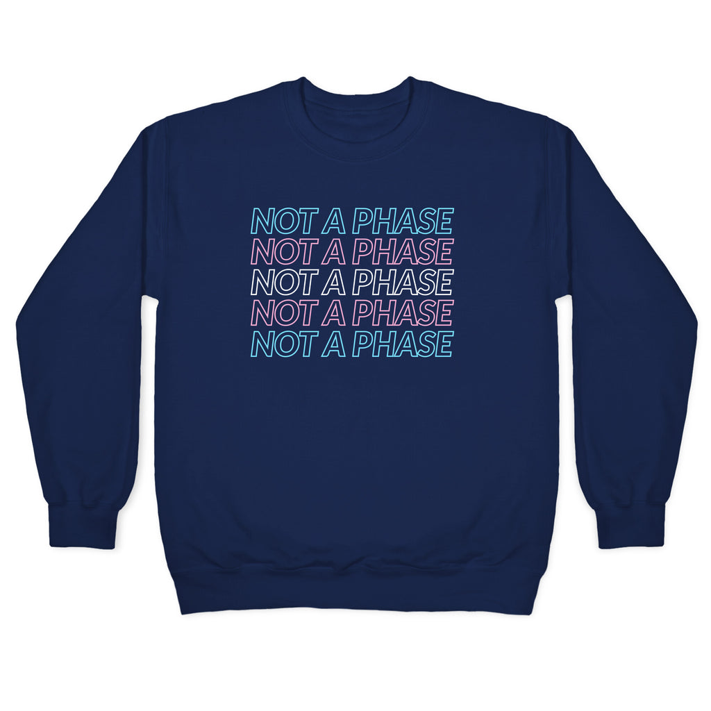 Not A Phase - Trans Pride Crewneck Sweatshirt