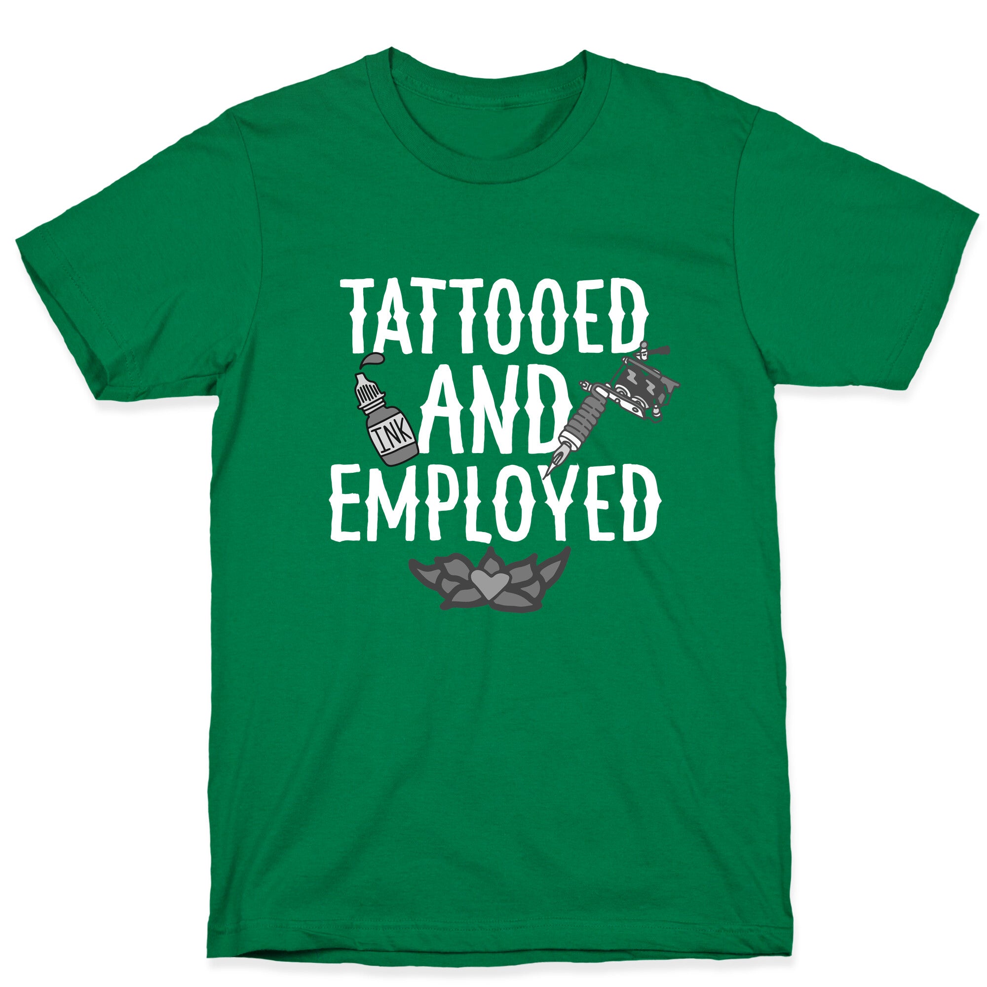 Tattooed and Employed T-Shirt