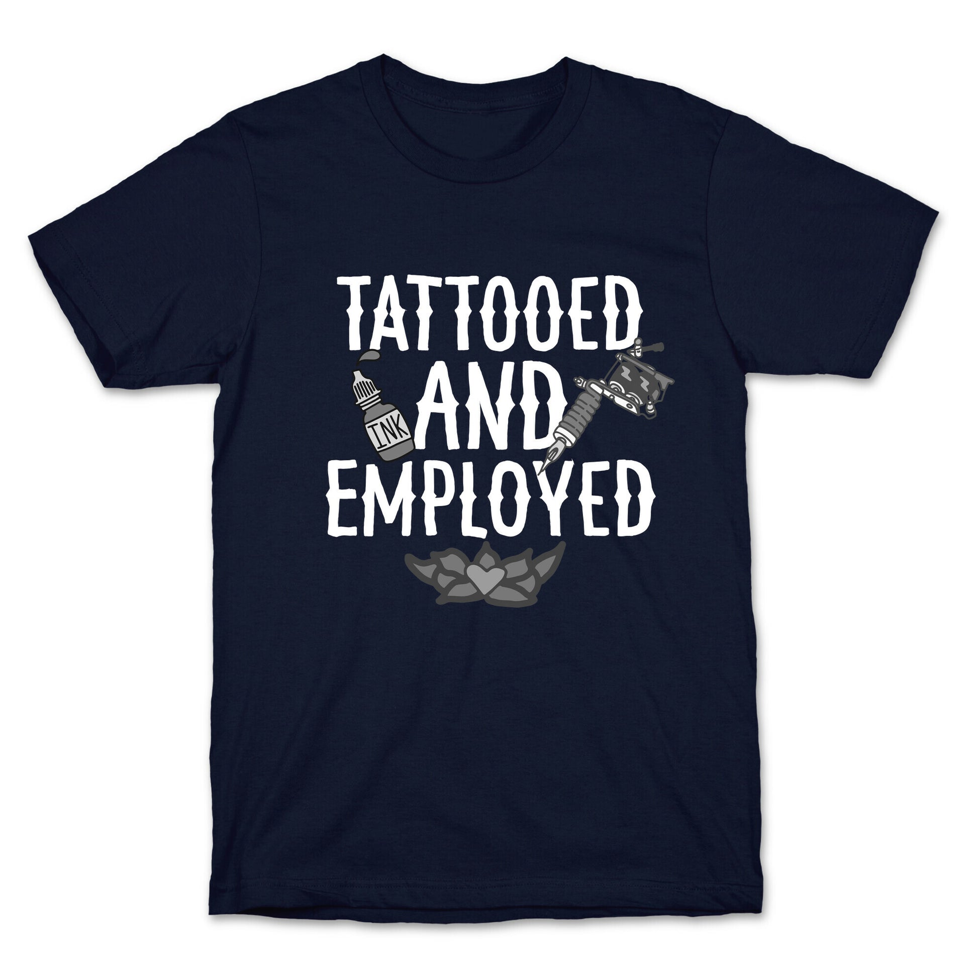Tattooed and Employed T-Shirt