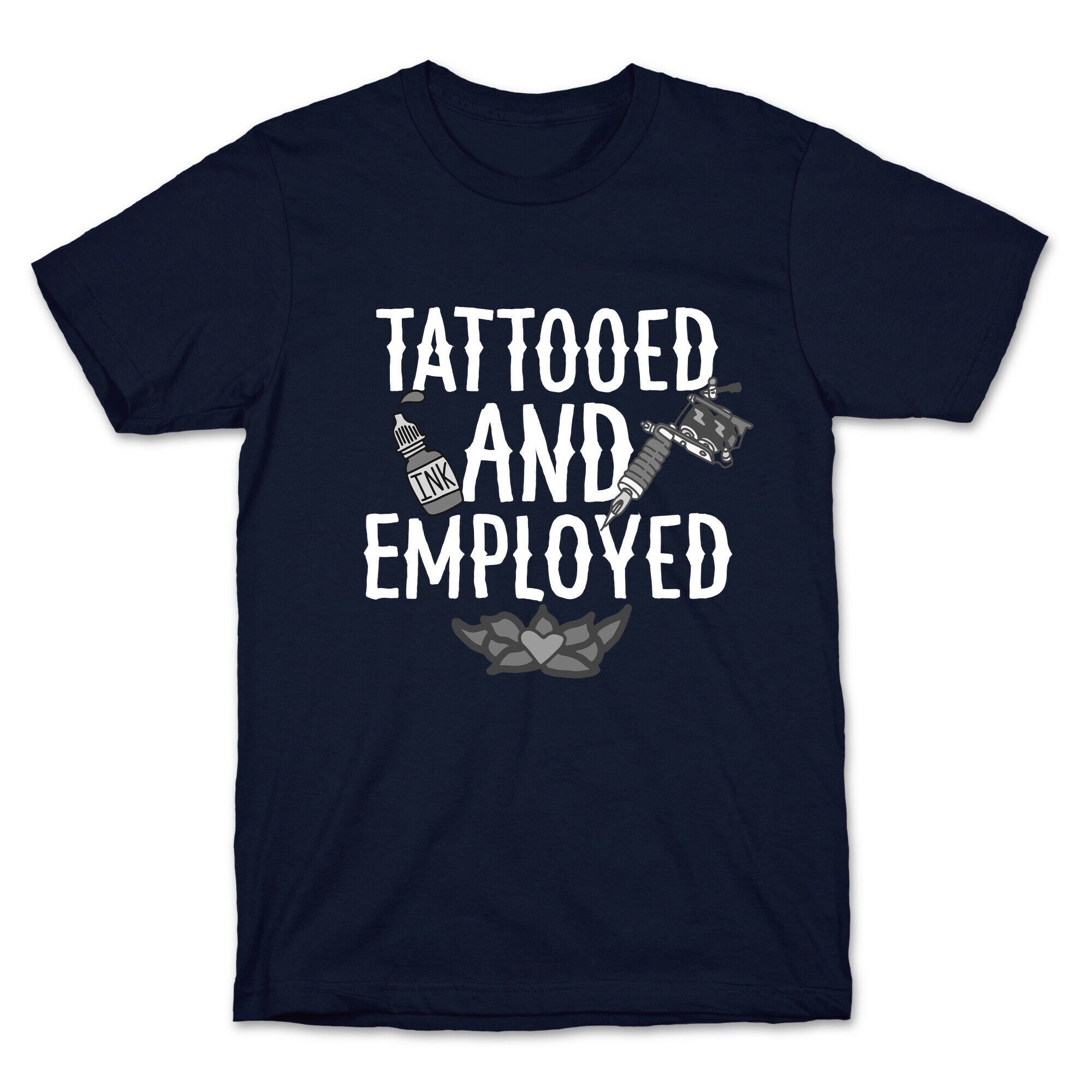 Tattooed and Employed T-Shirt