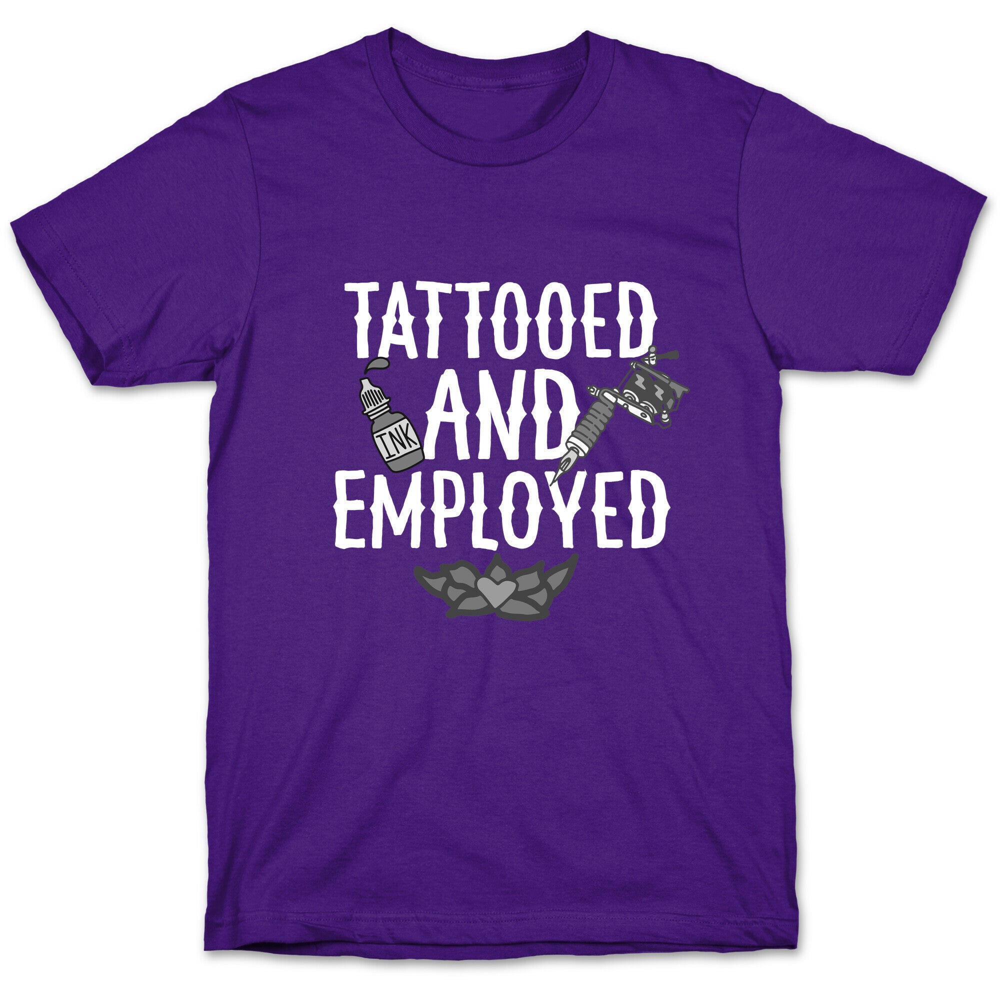 Tattooed and Employed T-Shirt