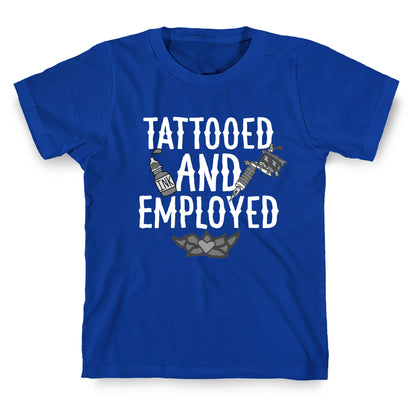 Tattooed and Employed T-Shirt