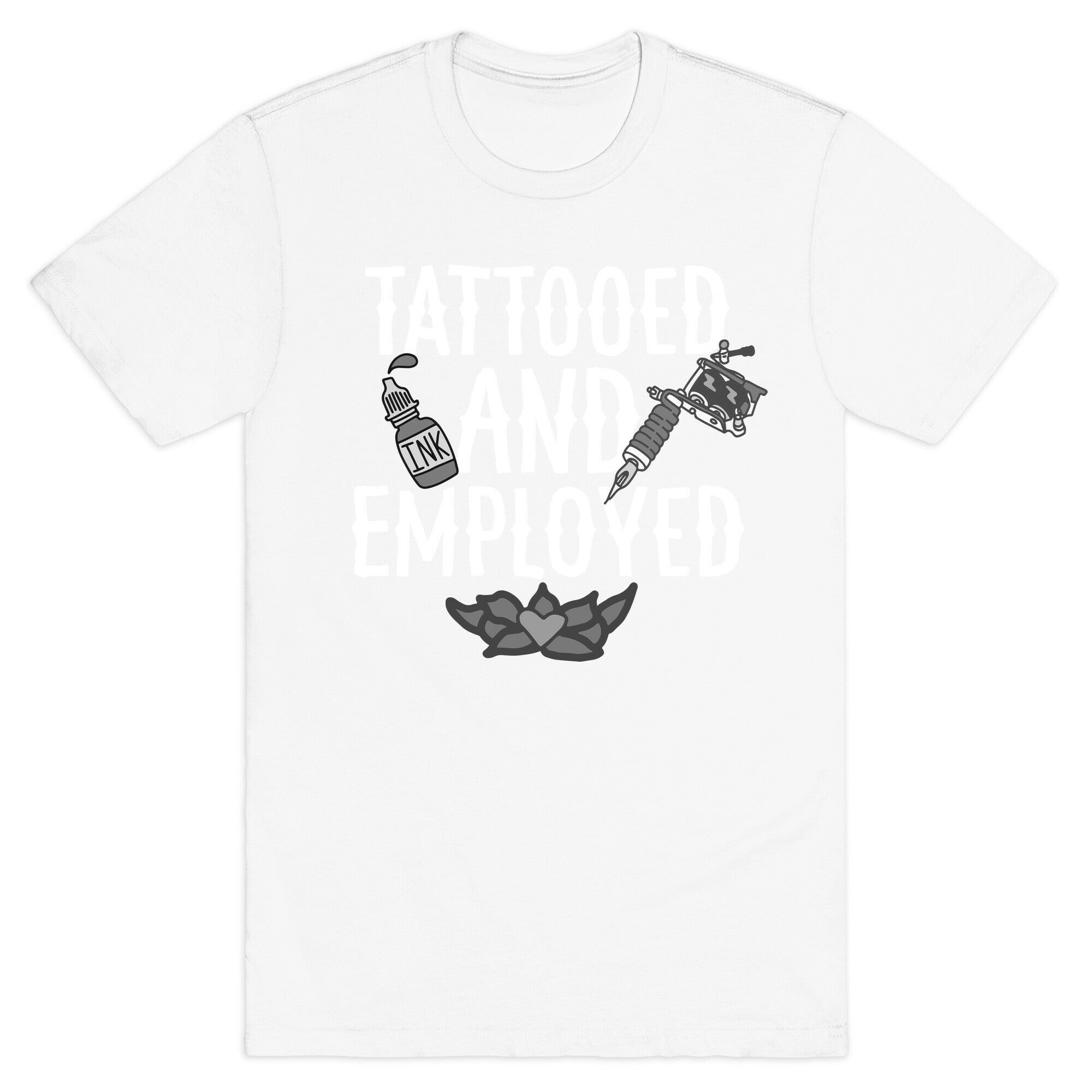 Tattooed and Employed T-Shirt
