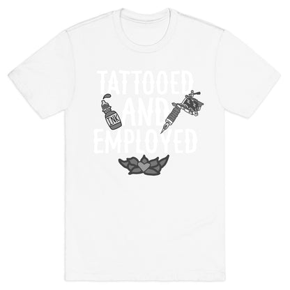 Tattooed and Employed T-Shirt
