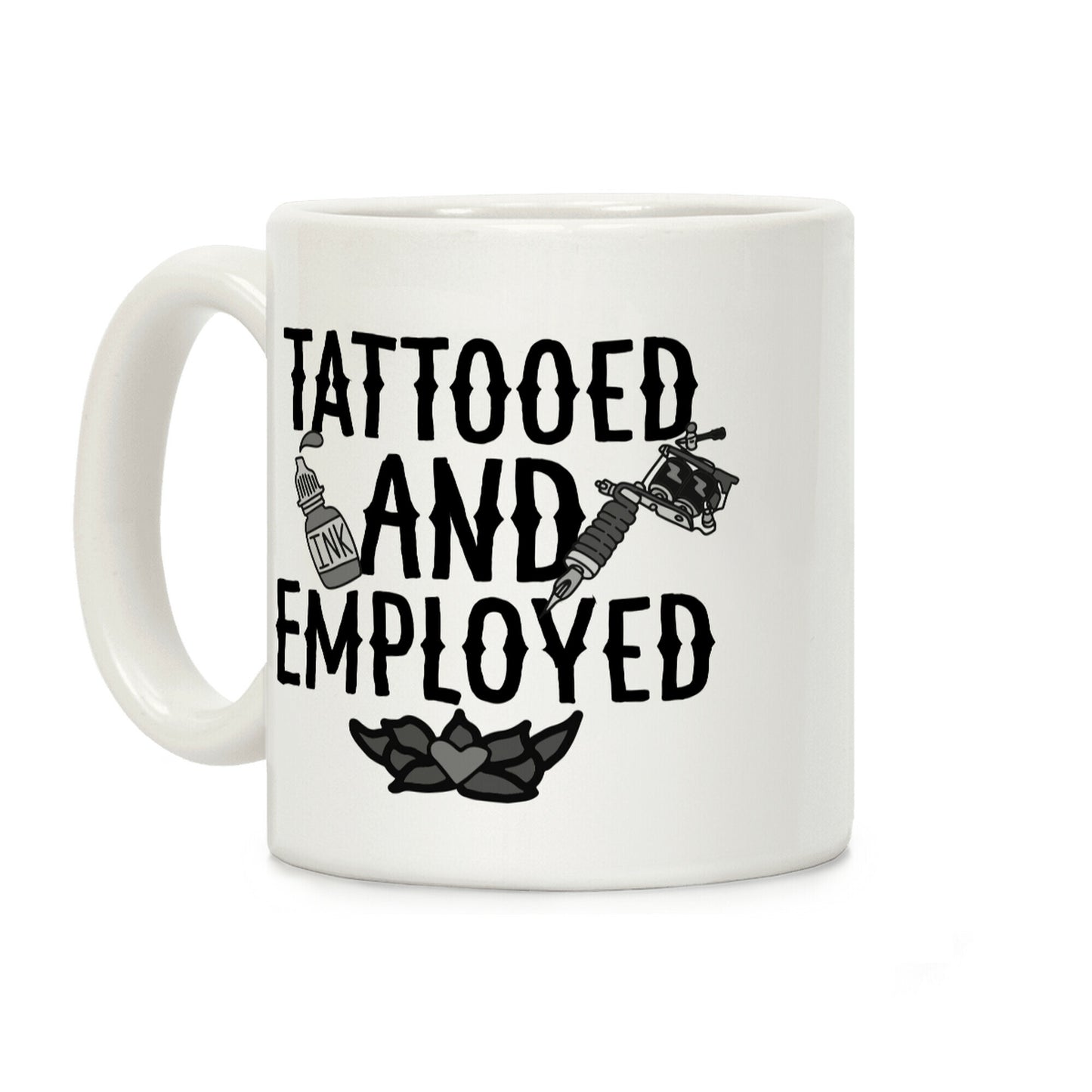 Tattooed and Employed Coffee Mug