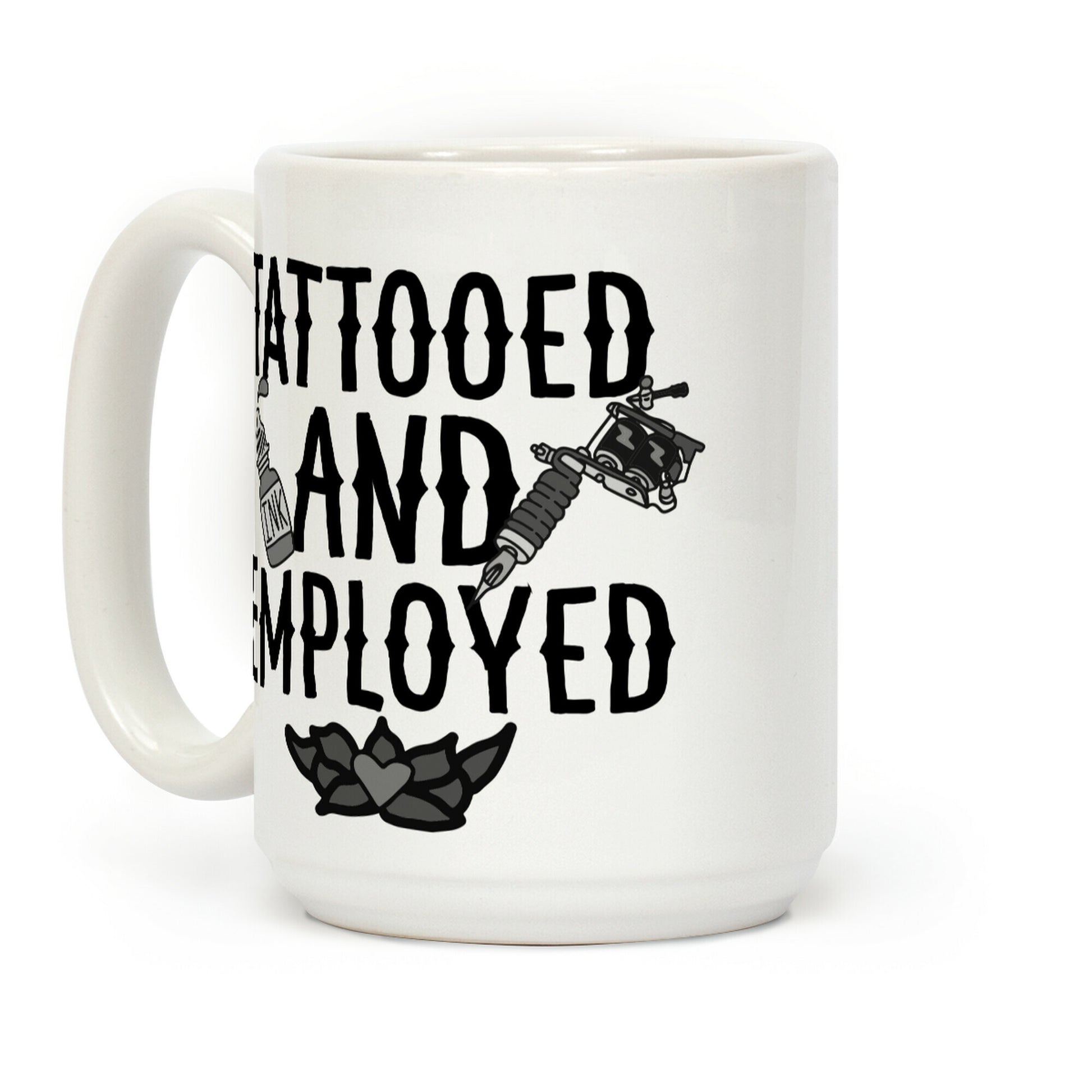 Tattooed and Employed Coffee Mug