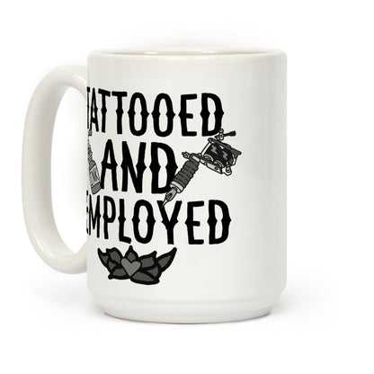 Tattooed and Employed Coffee Mug
