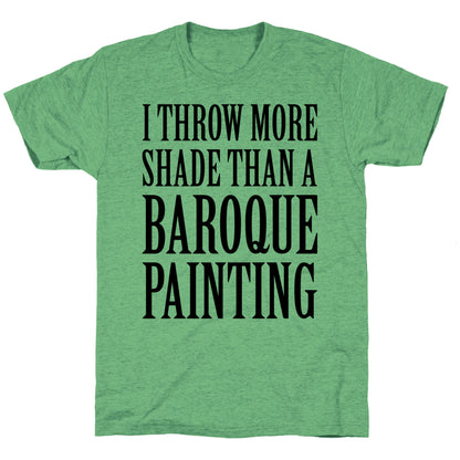 More Shade Than A Baroque Painting Unisex Triblend Tee