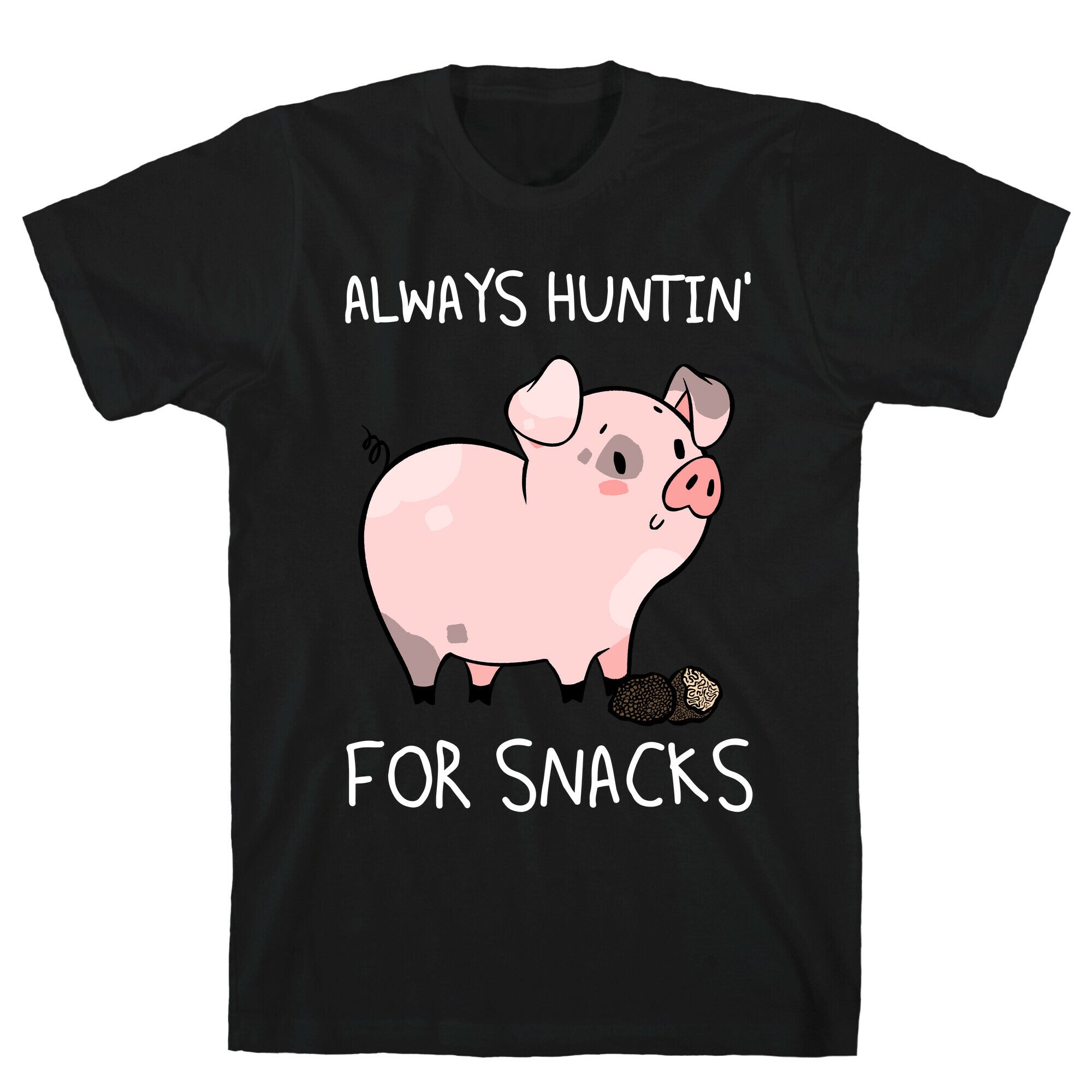 Always Huntin' For Snacks T-Shirt