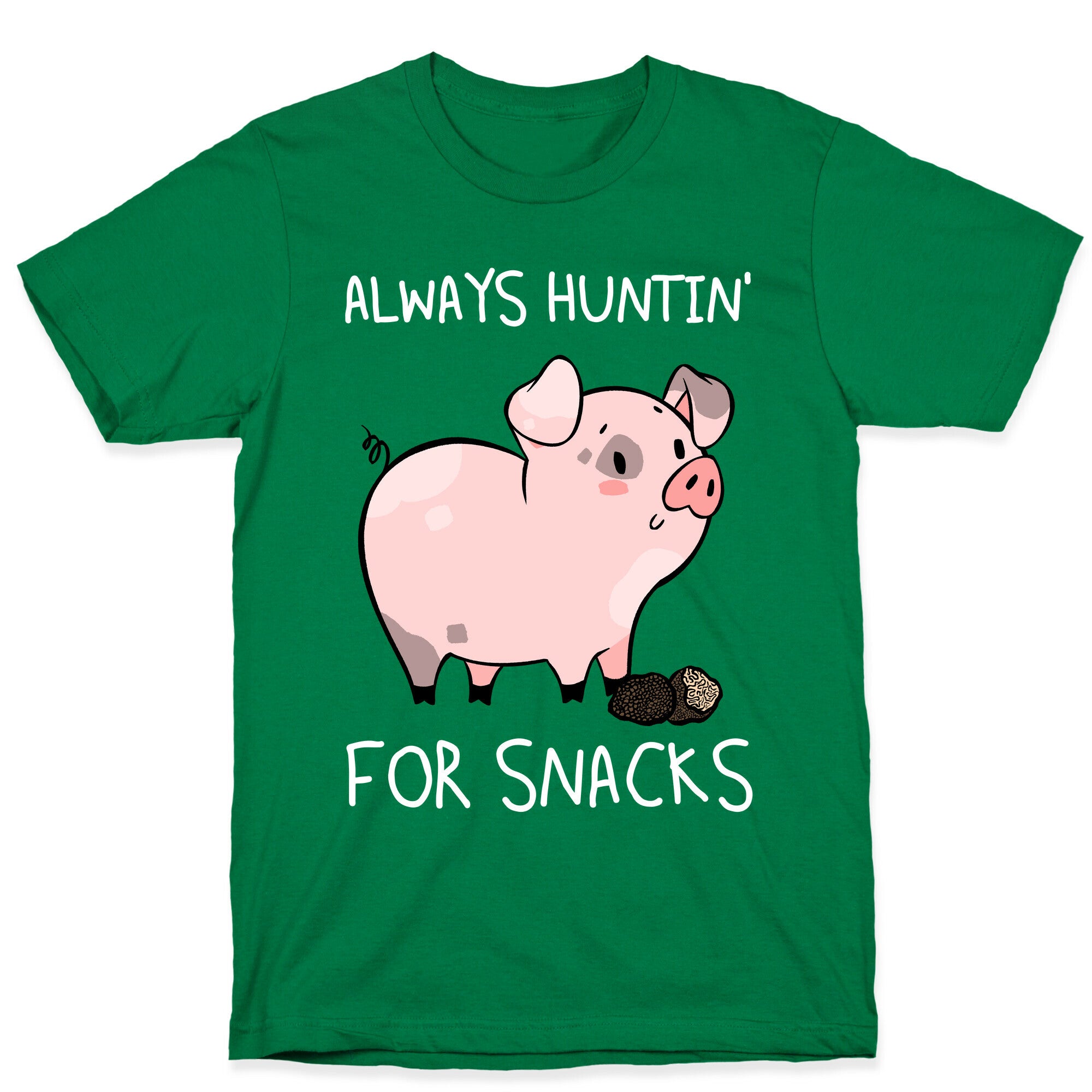 Always Huntin' For Snacks T-Shirt