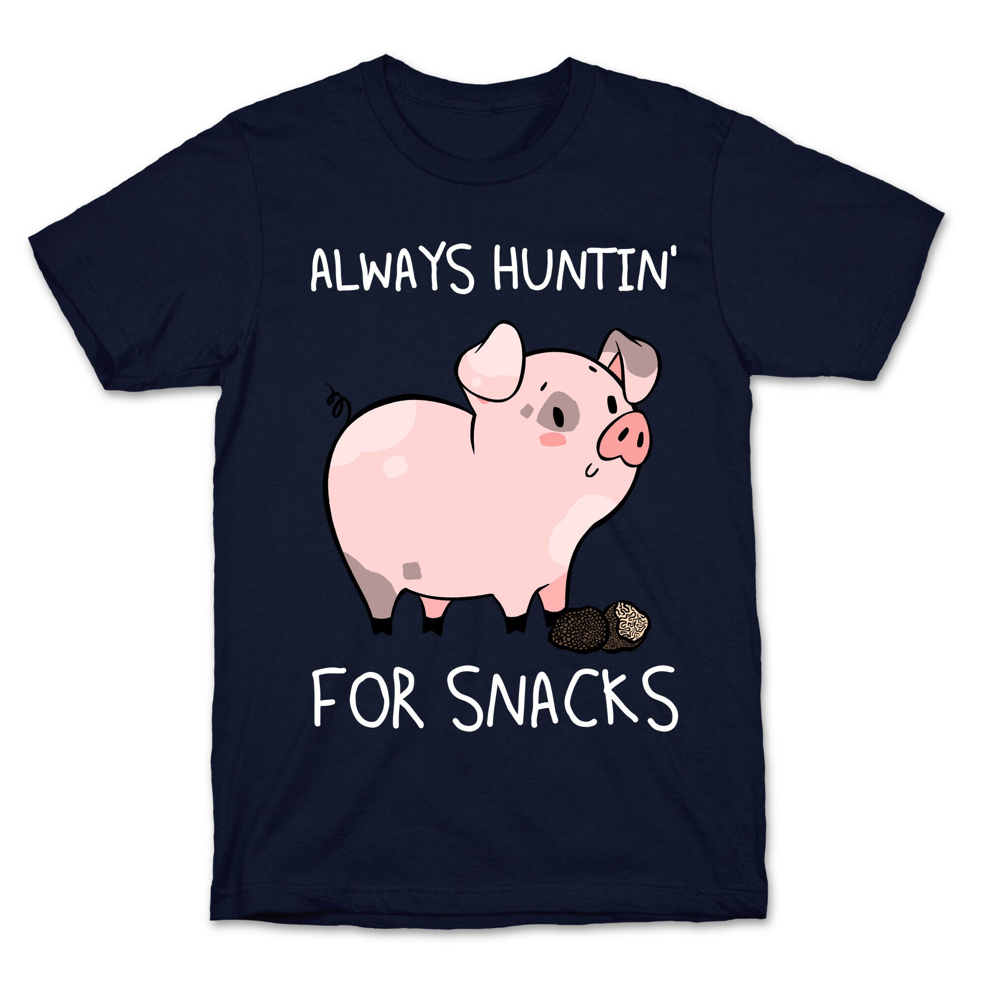 Always Huntin' For Snacks T-Shirt