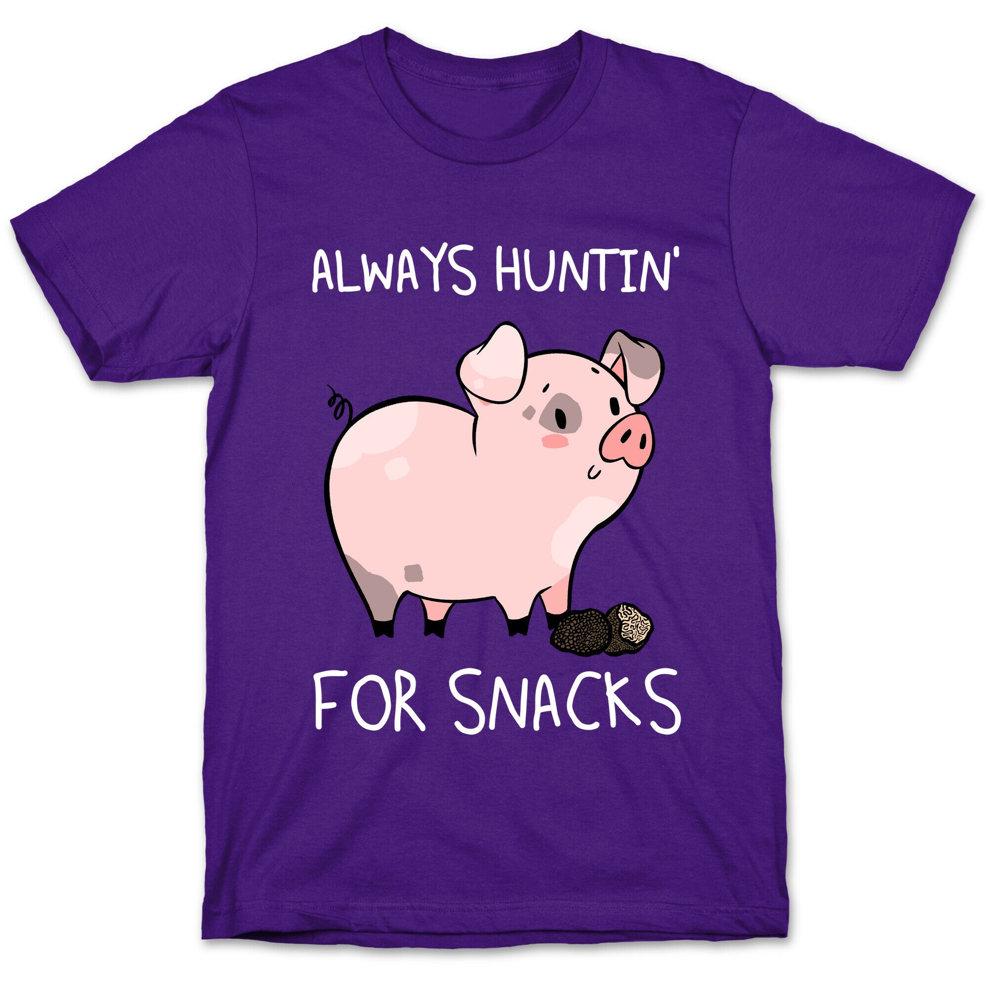 Always Huntin' For Snacks T-Shirt