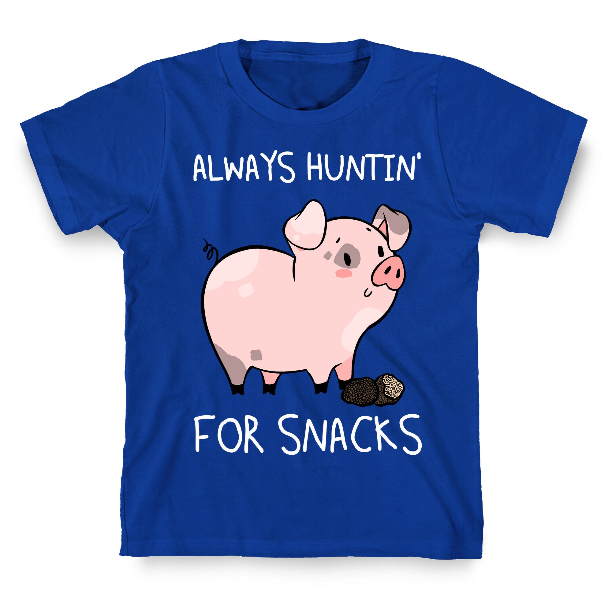 Always Huntin' For Snacks T-Shirt