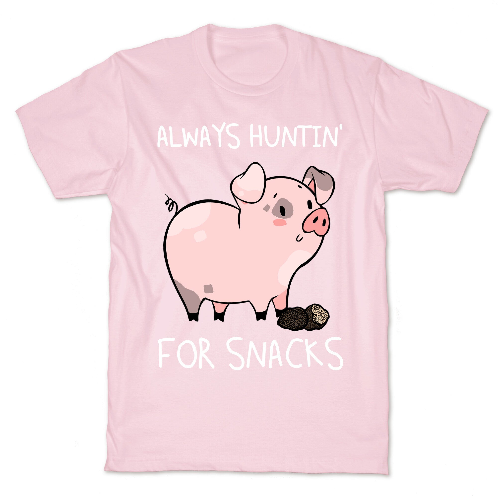 Always Huntin' For Snacks T-Shirt