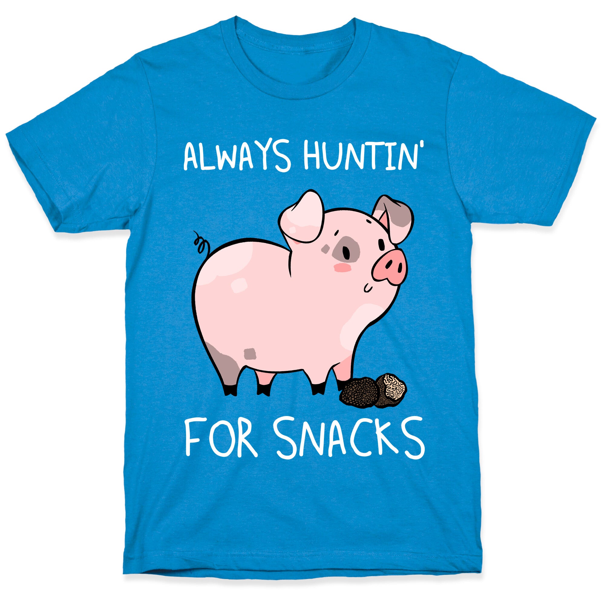 Always Huntin' For Snacks T-Shirt