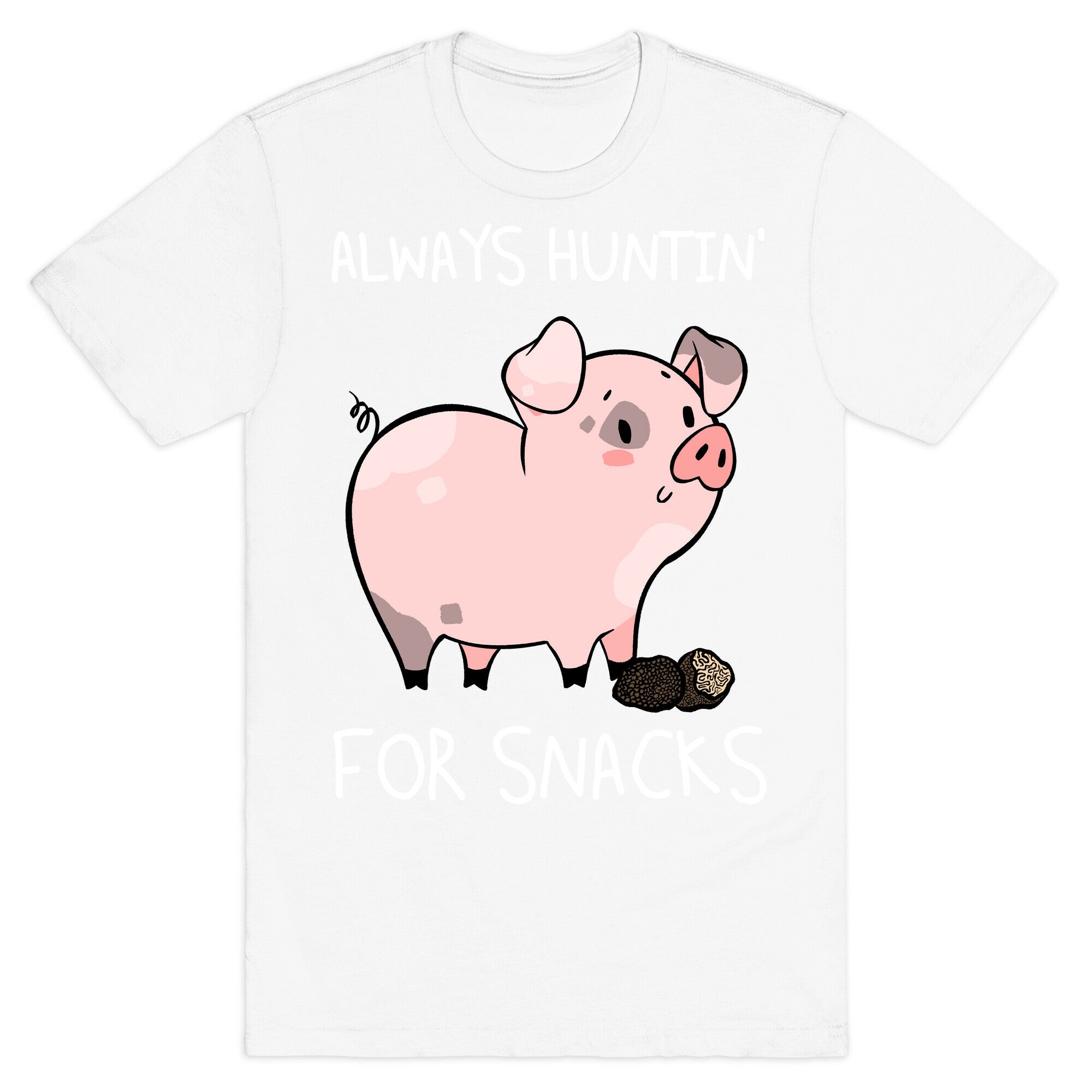 Always Huntin' For Snacks T-Shirt
