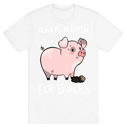 Always Huntin' For Snacks T-Shirt
