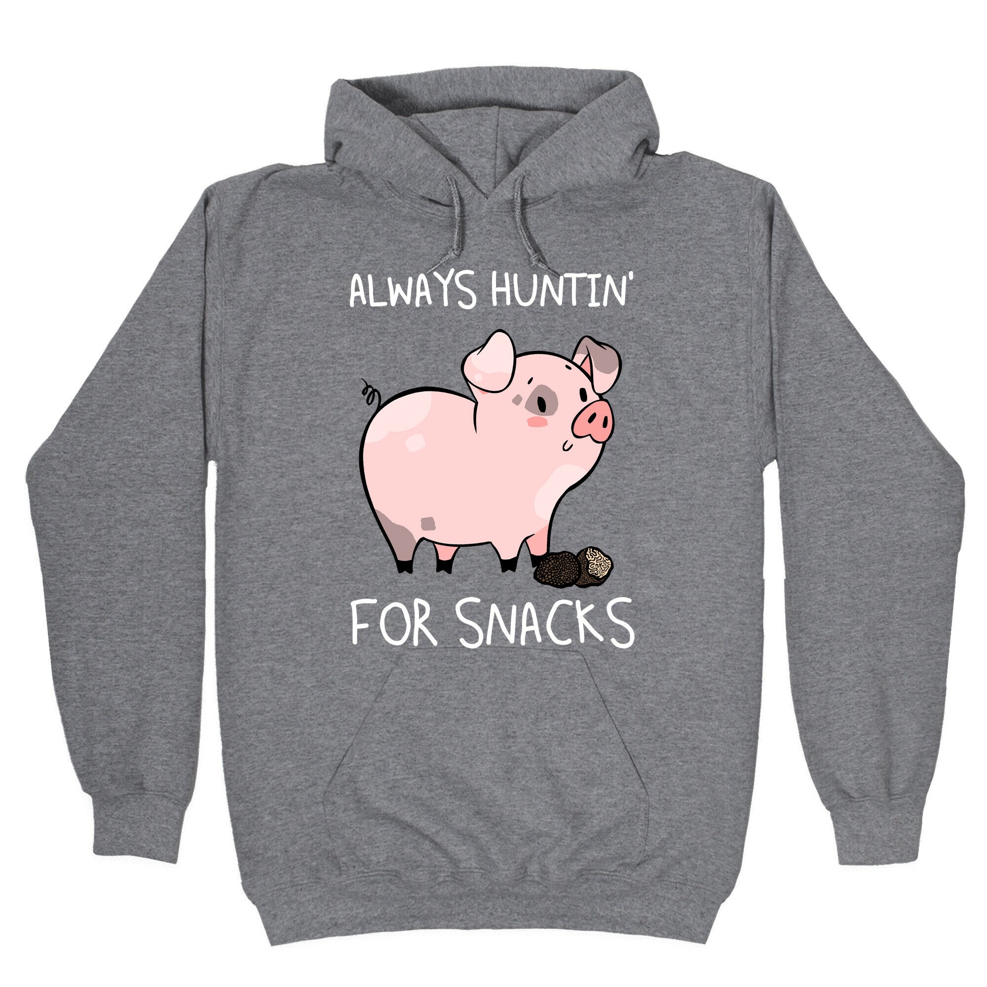 Always Huntin' For Snacks Hoodie