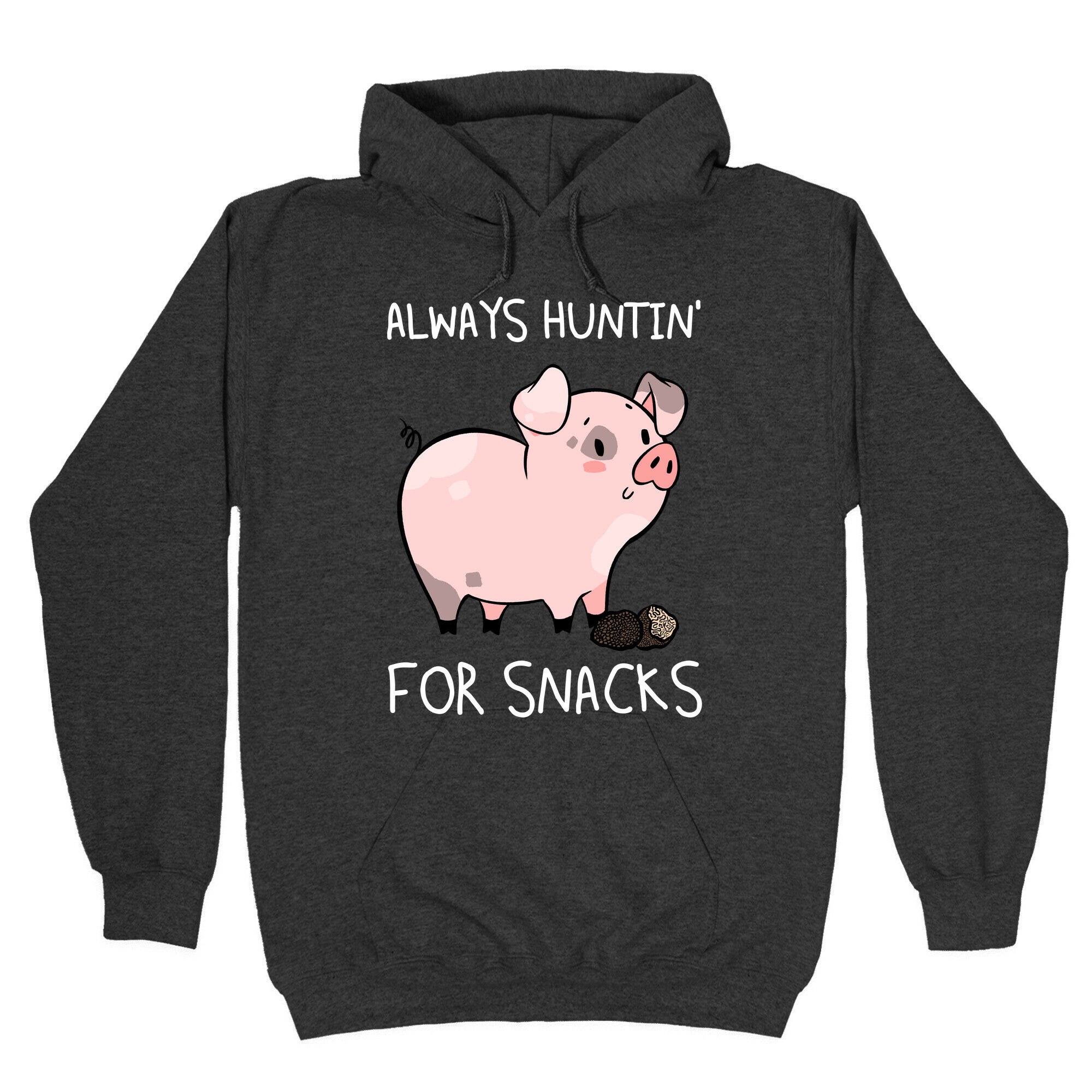 Always Huntin' For Snacks Hoodie