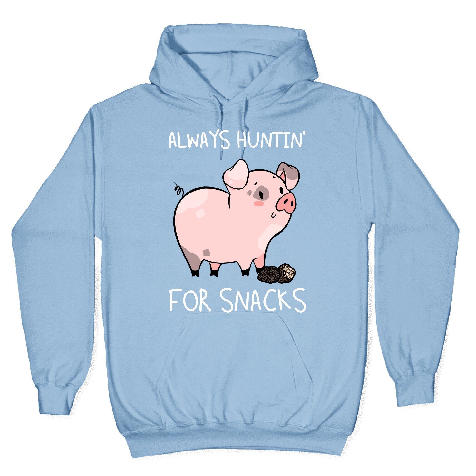 Always Huntin' For Snacks Hoodie