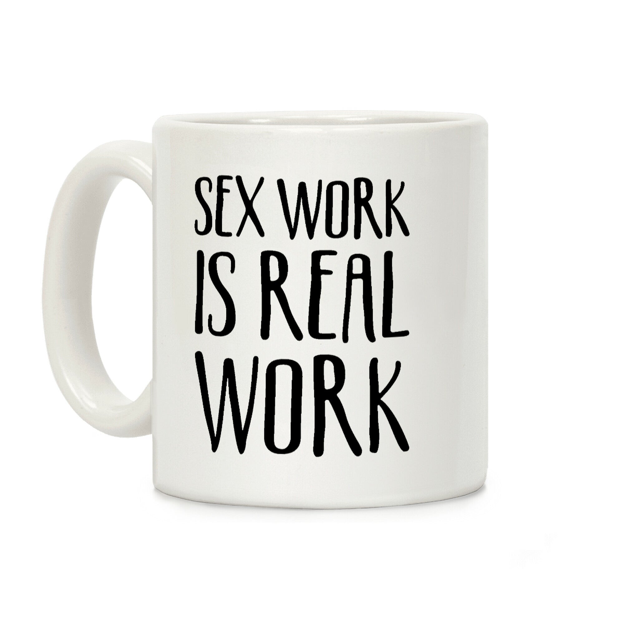 Sex Work Is Real Work Coffee Mug