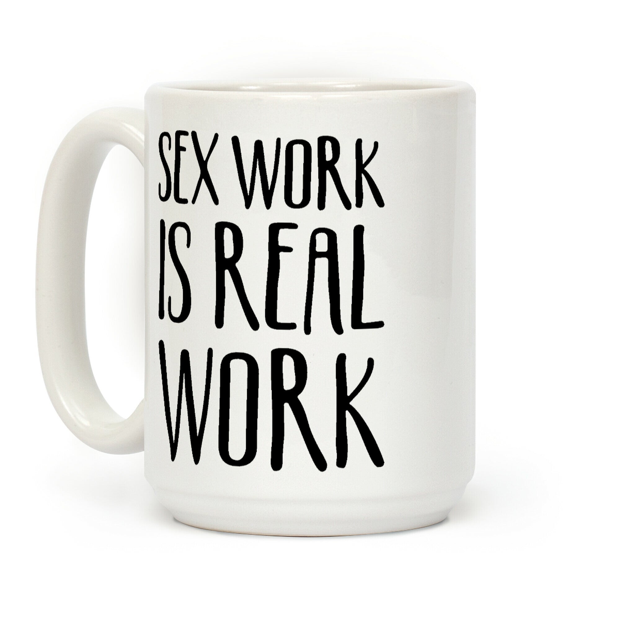 Sex Work Is Real Work Coffee Mug